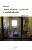Stutthof. Eksperymenty pseudomedyczne w relacjach więźniów. Autor: Paweł Skutecki. Dadada.pl Okładka książki Stutthof. Eksperymenty pseudomedyczne w relacjach więźniów