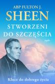Stworzeni do szczęścia. Klucz do dobrego życia wyd. 2024. Autor: Sheen Fulton J.. Dadada.pl Okładka książki Stworzeni do szczęścia. Klucz do dobrego życia wyd. 2024