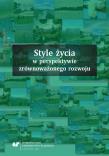 Style życia w perspektywie zrównoważonego rozwoju. Autor: red. Jolanta Klimczak, Katarzyna Ponikowska. Dadada.pl Okładka książki Style życia w perspektywie zrównoważonego rozwoju