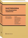 Suicydologia dla prawników i śledczych. Autor: Filipkowski Wojciech, Laskowska Katarzyna, Ireneusz Sołtyszewski, Ewa Guzik-Makaruk, Karaźniewicz Justyna, Małgorzata Karecka, Mieszko Olczak, Denis Sołodow, Ewelina Wojewoda. Dadada.pl Okładka książki Suicydologia dla prawników i śledczych