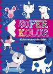 Okładka książki Super kolor. Kolorowanka dla dzieci