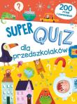 Okładka książki Super quiz dla przedszkolaków. 200 pytań i odpow.