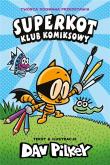 Superkot T.1 Klub komiksowy. Autor: Dav Pilkey. Dadada.pl Okładka książki Superkot T.1 Klub komiksowy