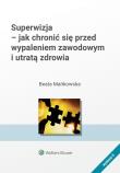 Superwizja - jak chronić się  przed wypaleniem zawodowym i utratą zdrowia. Autor: Mańkowska Beata. Dadada.pl Okładka książki Superwizja - jak chronić się  przed wypaleniem zawodowym i utratą zdrowia