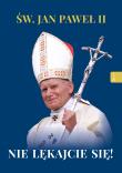 Św. Jan Paweł II. Nie lękajcie się!. Autor: Balon  Marek, Szarek Jarosław. Dadada.pl Okładka książki Św. Jan Paweł II. Nie lękajcie się!