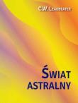 Świat astralny. Jego wygląd, mieszkańcy, fenomeny. Autor: C. W. Leadbeater. Dadada.pl Okładka książki Świat astralny. Jego wygląd, mieszkańcy, fenomeny