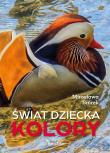 Świat dziecka. Kolory. Autor: Smrek Mirosława. Dadada.pl Okładka książki Świat dziecka. Kolory