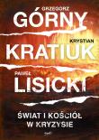 Świat i Kościół w kryzysie. Autor: Grzegorz Górny, Krystian Kratiuk, Paweł Lisicki. Dadada.pl Okładka książki Świat i Kościół w kryzysie