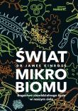 Świat mikrobiomu. Bogactwo niewidzialnego życia w naszym ciele. Autor: Kinross James. Dadada.pl Okładka książki Świat mikrobiomu. Bogactwo niewidzialnego życia w naszym ciele