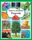 Świat w obrazkach. Przyroda. Autor: Beaumont Emilie, Guilloret Marie-Renee, Marie-Chr. Dadada.pl Okładka książki Świat w obrazkach. Przyroda