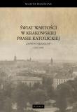 Świat wartości w krakowskiej prasie katolickiej. Autor: Woźniak Marta. Dadada.pl Okładka książki Świat wartości w krakowskiej prasie katolickiej