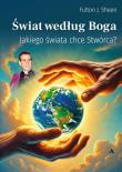 Świat według Boga - Jakiego świata chce Stwórca?. Autor: Abp Fulton J. Sheen. Dadada.pl Okładka książki Świat według Boga - Jakiego świata chce Stwórca?
