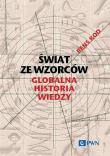 Okładka książki Świat ze wzorców. Globalna historia wiedzy