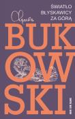 Światło błyskawicy za górą wyd. 2. Autor: Charles Bukowski. Dadada.pl Okładka książki Światło błyskawicy za górą wyd. 2