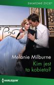 Światowe Życie 1 / Kim jest ta kobieta?. Autor: Milburne Melanie. Dadada.pl Okładka książki Światowe Życie 1 / Kim jest ta kobieta?