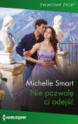 Światowe Życie 1 Nie pozwolę ci odejść. Autor: Smart Michelle. Dadada.pl Okładka książki Światowe Życie 1 Nie pozwolę ci odejść