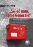 „Świeć nam, Panie Generale”. Wybór prywatnej korespondencji nadsyłanej do gen. Wojciecha Jaruzelskiego w latach 1982–1989 (z zasobów Instytutu Hoovera). Autor: Pleskot Patryk. Dadada.pl Okładka książki „Świeć nam, Panie Generale”. Wybór prywatnej korespondencji nadsyłanej do gen. Wojciecha Jaruzelskiego w latach 1982–1989 (z zasobów Instytutu Hoovera)