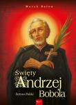 Święty Andrzej Bobola. Patron Polski. Autor: Balon  Marek. Dadada.pl Okładka książki Święty Andrzej Bobola. Patron Polski
