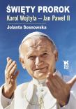 Święty Prorok Karol Wojtyła - Jan Paweł II. Autor: Sosnowska Jolanta. Dadada.pl Okładka książki Święty Prorok Karol Wojtyła - Jan Paweł II