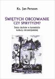 Okładka książki Świętych obcowanie czyli spirytyzm?