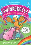 ŚWINKOROŻEC. Jednoroga świnka! Zamieszanie z jednorożcem. Autor: Shaw Hannah. Dadada.pl Okładka książki ŚWINKOROŻEC. Jednoroga świnka! Zamieszanie z jednorożcem