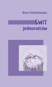 Świt jednorożców. Autor: Anna Onichimowska. Dadada.pl Okładka książki Świt jednorożców