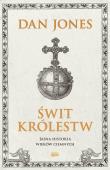 Świt królestw. Jasna historia wieków ciemnych. Autor: Dan Jones, Jakub Jedliński. Dadada.pl Okładka książki Świt królestw. Jasna historia wieków ciemnych