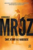 Świt który nie nadejdzie wyd. kieszonkowe. Autor: Remigiusz Mróz. Dadada.pl Okładka książki Świt który nie nadejdzie wyd. kieszonkowe