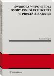 Swoboda wypowiedzi osoby przesłuchiwanej w procesie karnym. Autor: Koper Radosław. Dadada.pl Okładka książki Swoboda wypowiedzi osoby przesłuchiwanej w procesie karnym