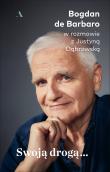 Swoją drogą.... Autor: Bogdan de Barbaro, Justyna Dąbrowska. Dadada.pl Okładka książki Swoją drogą...