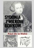 Sydonia z Wilków Borków. Autor: Paul de la Wake. Dadada.pl Okładka książki Sydonia z Wilków Borków