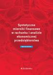 Okładka książki Syntetyczne mierniki finansowe w rachunku i analizie ekonomicznej przedsiębiorstwa