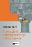 System spalania niskotemperaturowego w silniku tłokowym. Autor: Hunicz Jacek. Dadada.pl Okładka książki System spalania niskotemperaturowego w silniku tłokowym