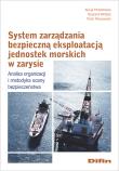 Okładka książki System zarządzania bezpieczną eksploatacją jednostek morskich w zarysie