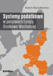 Systemy podatkowe w państwach Europy Środkowo-Wschodniej. Autor: Musiałkiewicz Robert. Dadada.pl Okładka książki Systemy podatkowe w państwach Europy Środkowo-Wschodniej