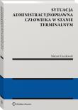 Sytuacja administracyjnoprawna człowieka w stanie terminalnym. Autor: Mateusz Kruczkowski. Dadada.pl Okładka książki Sytuacja administracyjnoprawna człowieka w stanie terminalnym
