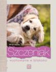 Szczeniak. Wychowanie w bliskości. Autor: Magdalena Łęczycka-Mrzygłód. Dadada.pl Okładka książki Szczeniak. Wychowanie w bliskości