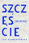 Okładka książki Szczęście i inne przypadki. Mikroreportaże