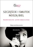 Szczęście i smutek noszą biel. Autor: Bulaszewska Małgorzata. Dadada.pl Okładka książki Szczęście i smutek noszą biel