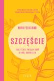Szczęście. Jak żyć bez presji i dbać o swój dobrostan. Autor: Niro Feliciano. Dadada.pl Okładka książki Szczęście. Jak żyć bez presji i dbać o swój dobrostan