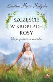 Szczęście w kroplach rosy. Autor: Mantycka  Ewelina Maria. Dadada.pl Okładka książki Szczęście w kroplach rosy
