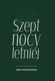 Szept nocy letniej. Autor: Marcinkowski Jerzy. Dadada.pl Okładka książki Szept nocy letniej