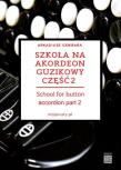 Szkoła na akordeon guzikowy cz.2. Autor: Arkadiusz Gembara. Dadada.pl Okładka książki Szkoła na akordeon guzikowy cz.2