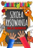 Szkoła rysowania dla dzieci. Autor: Wileńska Agnieszka. Dadada.pl Okładka książki Szkoła rysowania dla dzieci