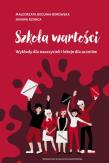 Szkoła wartości. Wykłady dla nauczycieli i lekcje. Autor: Małgorzata Bogunia-Borowska, Joanna Rzońca. Dadada.pl Okładka książki Szkoła wartości. Wykłady dla nauczycieli i lekcje
