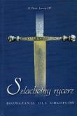 Okładka książki Szlachetny rycerz. Rozważania dla chłopców