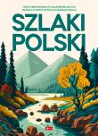 Szlaki Polski. Autor: Opracowanie zbiorowe. Dadada.pl Okładka książki Szlaki Polski