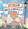 Szlakiem Wrocławskich Krasnali + kolorowanka. Autor: Głuch Krzysztof. Dadada.pl Okładka książki Szlakiem Wrocławskich Krasnali + kolorowanka