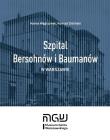 Szpital Bersohnów i Baumanów w Warszawie. Autor: Hanna Węgrzynek, Zieliński Konrad. Dadada.pl Okładka książki Szpital Bersohnów i Baumanów w Warszawie