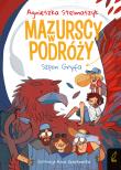 Szpon Gryfa. Mazurscy w podróży. Tom 6. Autor: Stelmaszyk Agnieszka. Dadada.pl Okładka książki Szpon Gryfa. Mazurscy w podróży. Tom 6